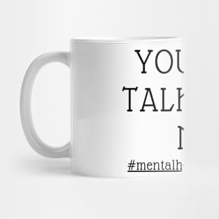 You Can Talk With Me Mug